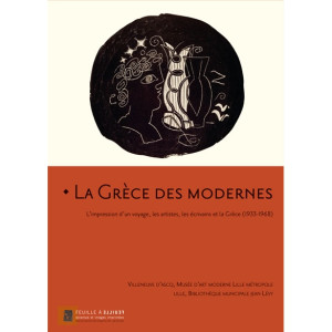 La Gr&egrave;ce des modernes: le voyage, les artistes, les &eacute;crivains et la Gr&egrave;ce (1933-1968)