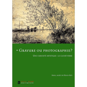 Gravure ou photographie ?  Une curiosit&eacute; artistique :  le clich&eacute;-verre