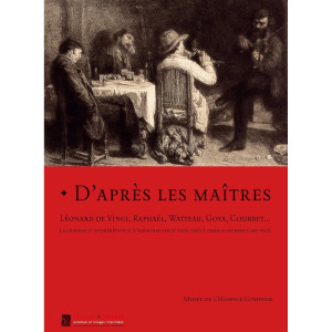 D'apr&egrave;s les ma&icirc;tres L&eacute;onard de Vinci, Rapha&euml;l, Watteau, Goya, Courbet...: La gravure d'interpr&eacute;tation d'Alphonse Leroy (1820-1902) &agrave; Omer Bouchery (1882-1962)